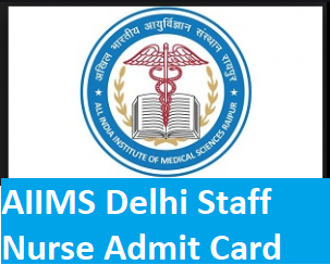 AIIMS Delhi Staff Nurse Admit Card