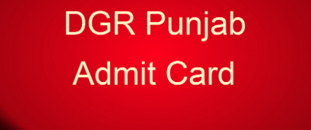 DGR Punjab Admit Card 2022