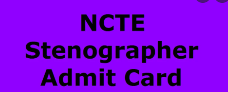NCTE  Stenographer Admit Card