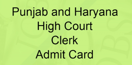 Punjab & Haryana High Court Clerk Admit Card 