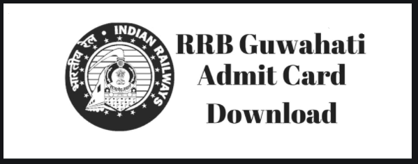 RRB NTPC Guwahati Admit Card