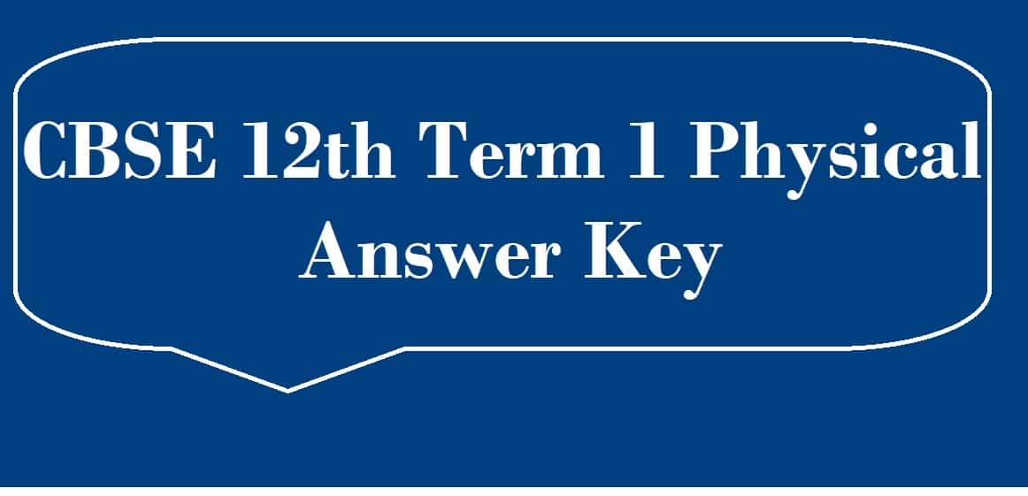 CBSE 12th Term 1 Physical Answer Key