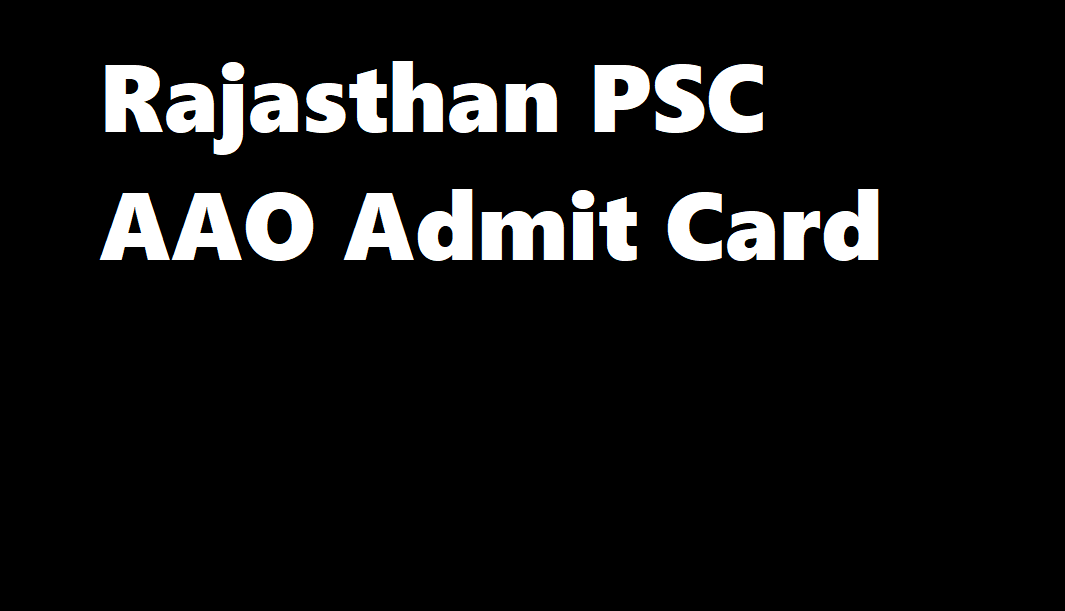 Rajasthan PSC AAO Admit Card 2021
